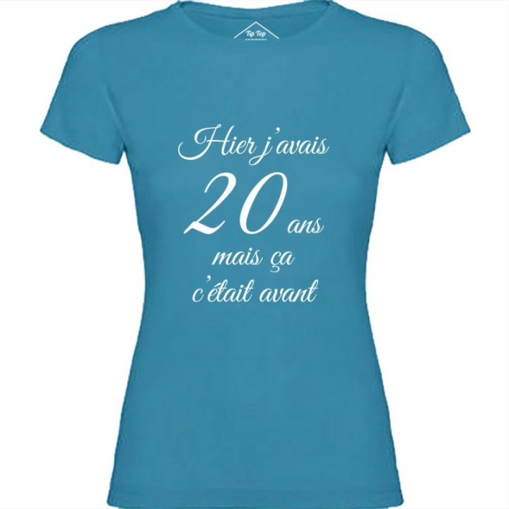 Tip Top Tshirt - T-shirt Femme Hier j'avais 20 ans... - Made in France