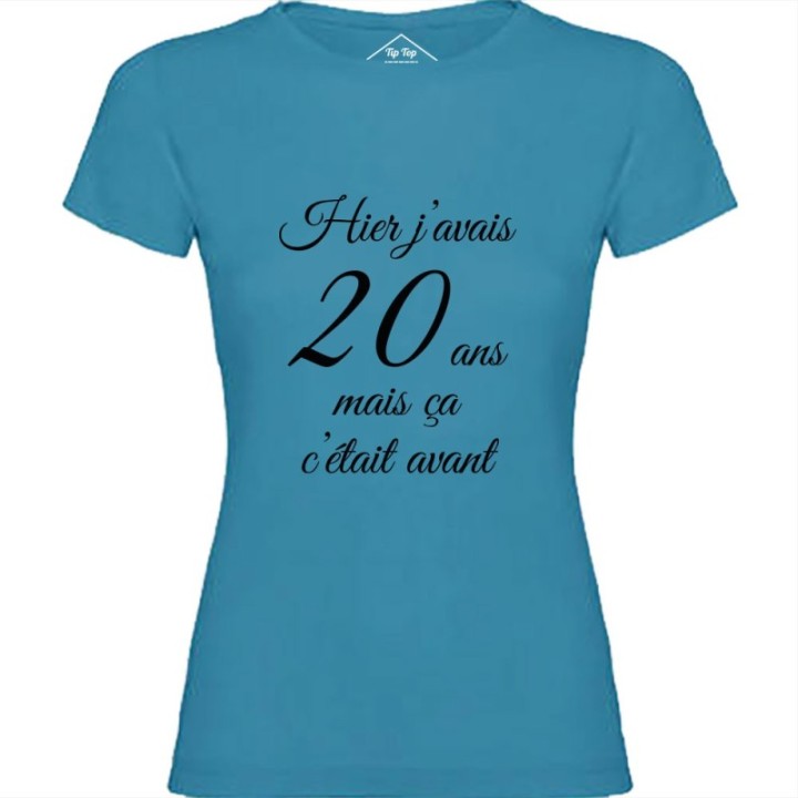 Tip Top Tshirt - T-shirt Femme Hier j'avais 20 ans... - Made in France