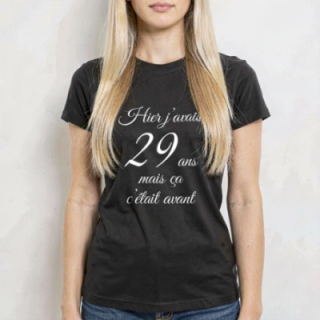 Tip Top Tshirt - T-shirt Femme Hier j'avais 29 ans... - Made in France