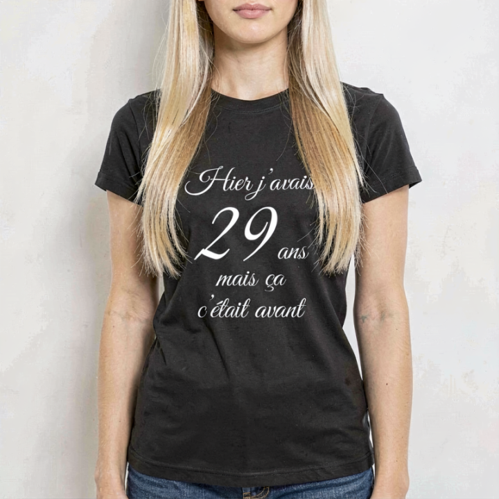 Tip Top Tshirt - T-shirt Femme Hier j'avais 29 ans... - Made in France