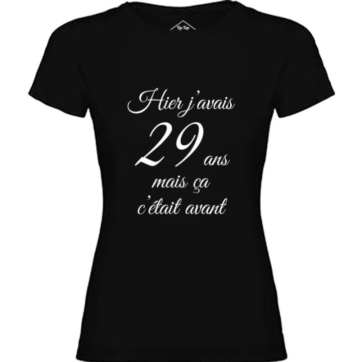 Tip Top Tshirt - T-shirt Femme Hier j'avais 29 ans... - Made in France