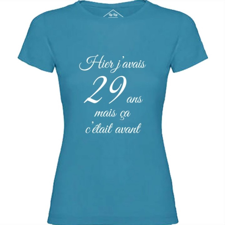 Tip Top Tshirt - T-shirt Femme Hier j'avais 29 ans... - Made in France