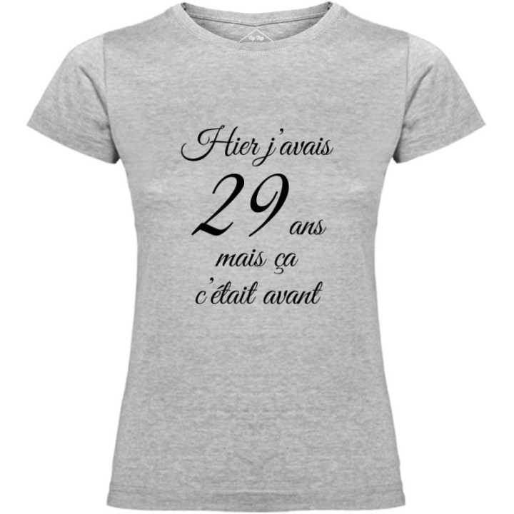 Tip Top Tshirt - T-shirt Femme Hier j'avais 29 ans... - Made in France