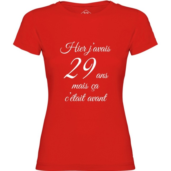 Tip Top Tshirt - T-shirt Femme Hier j'avais 29 ans... - Made in France