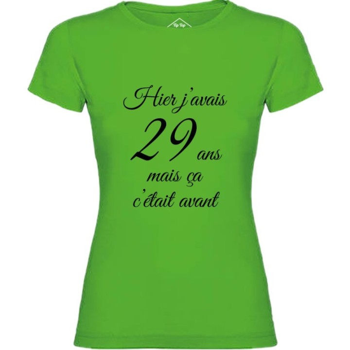 Tip Top Tshirt - T-shirt Femme Hier j'avais 29 ans... - Made in France