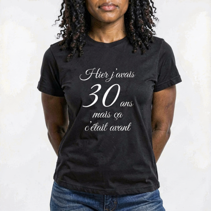 Tip Top Tshirt - T-shirt Femme Hier j'avais 30 ans... - Made in France