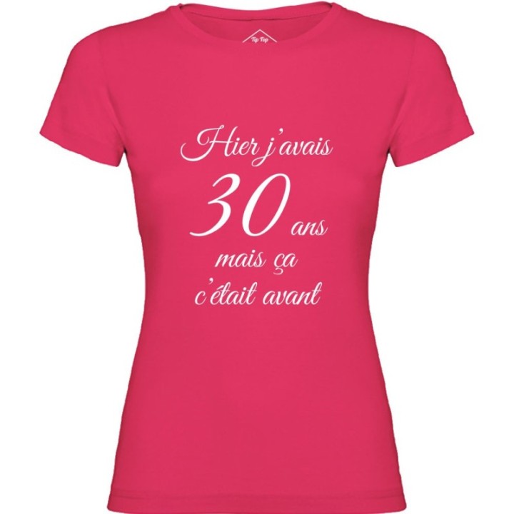 Tip Top Tshirt - T-shirt Femme Hier j'avais 30 ans... - Made in France