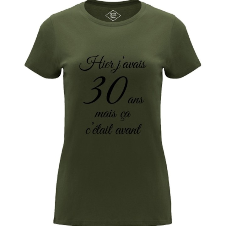 Tip Top Tshirt - T-shirt Femme Hier j'avais 30 ans... - Made in France