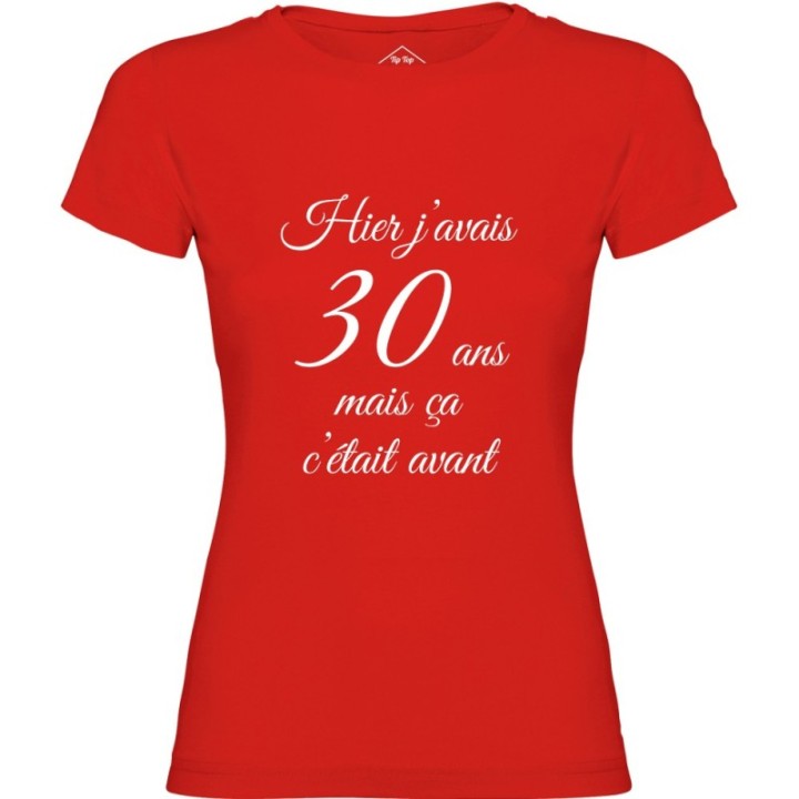 Tip Top Tshirt - T-shirt Femme Hier j'avais 30 ans... - Made in France
