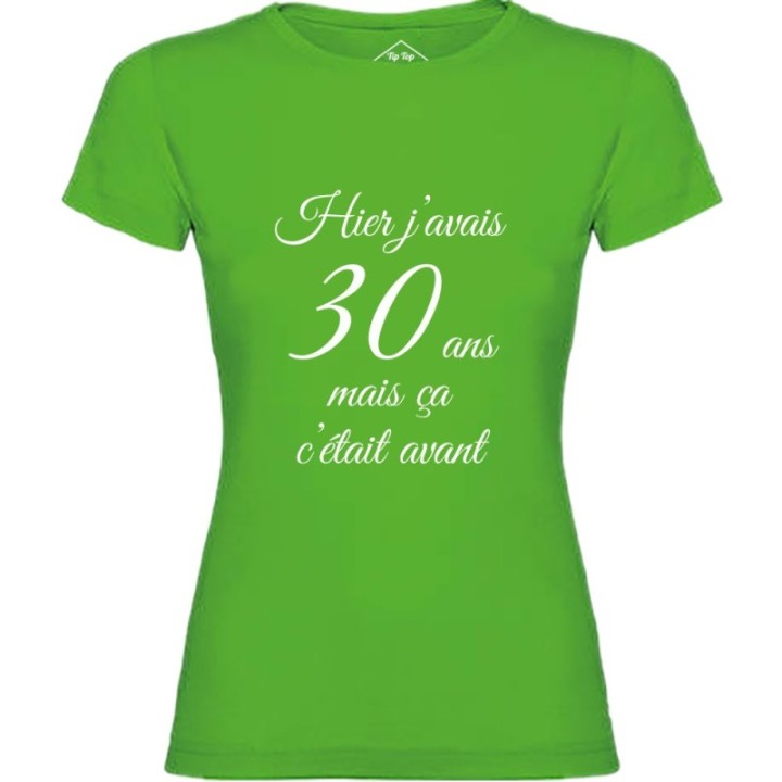 Tip Top Tshirt - T-shirt Femme Hier j'avais 30 ans... - Made in France