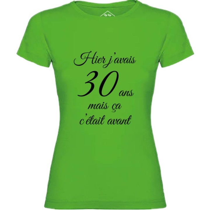 Tip Top Tshirt - T-shirt Femme Hier j'avais 30 ans... - Made in France