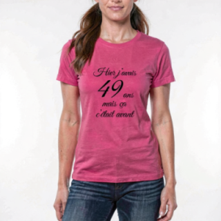 Tip Top Tshirt - T-shirt Femme Hier j'avais 49 ans... - Made in France