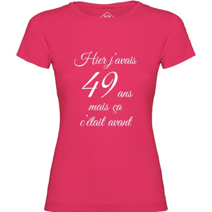 Tip Top Tshirt - T-shirt Femme Hier j'avais 49 ans... - Made in France