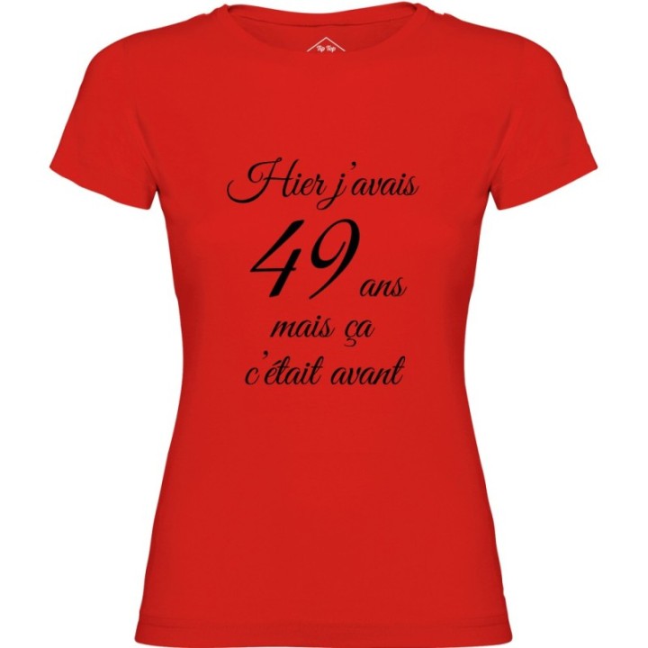 Tip Top Tshirt - T-shirt Femme Hier j'avais 49 ans... - Made in France