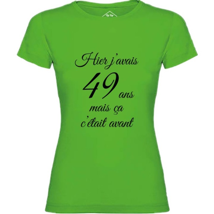 Tip Top Tshirt - T-shirt Femme Hier j'avais 49 ans... - Made in France