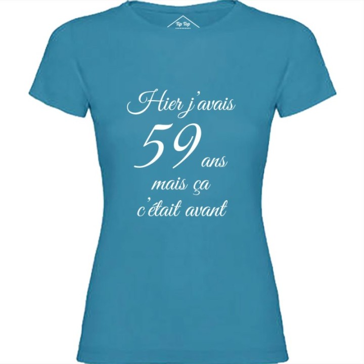 Tip Top Tshirt - T-shirt Femme Hier j'avais 59 ans... - Made in France