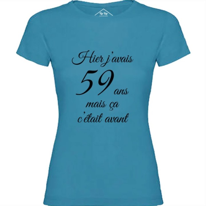 Tip Top Tshirt - T-shirt Femme Hier j'avais 59 ans... - Made in France