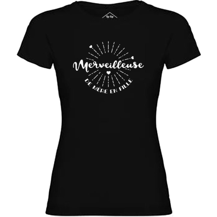 Tip Top Tshirt - T-shirt Femme Merveilleuse de mère en fille - Made in France