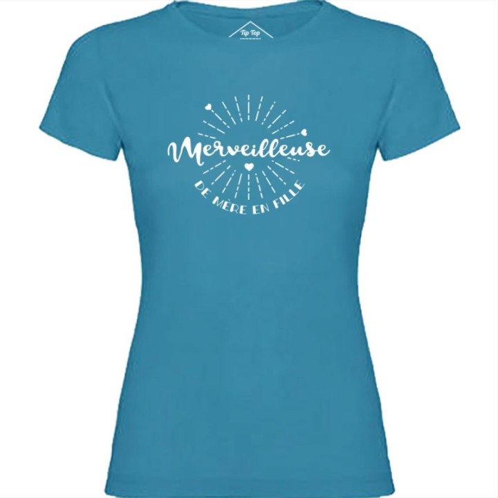 Tip Top Tshirt - T-shirt Femme Merveilleuse de mère en fille - Made in France