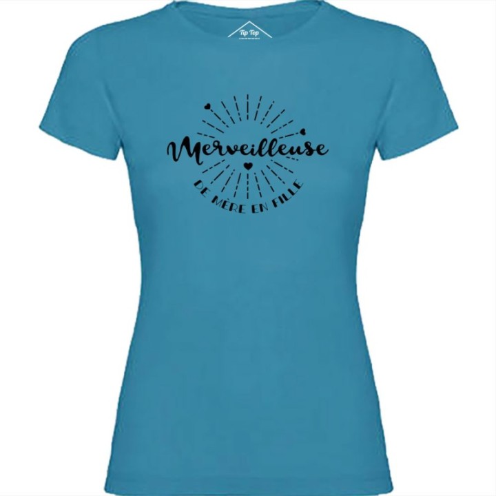 Tip Top Tshirt - T-shirt Femme Merveilleuse de mère en fille - Made in France