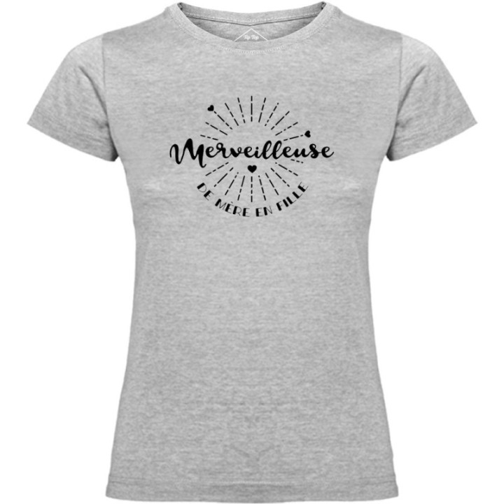 Tip Top Tshirt - T-shirt Femme Merveilleuse de mère en fille - Made in France