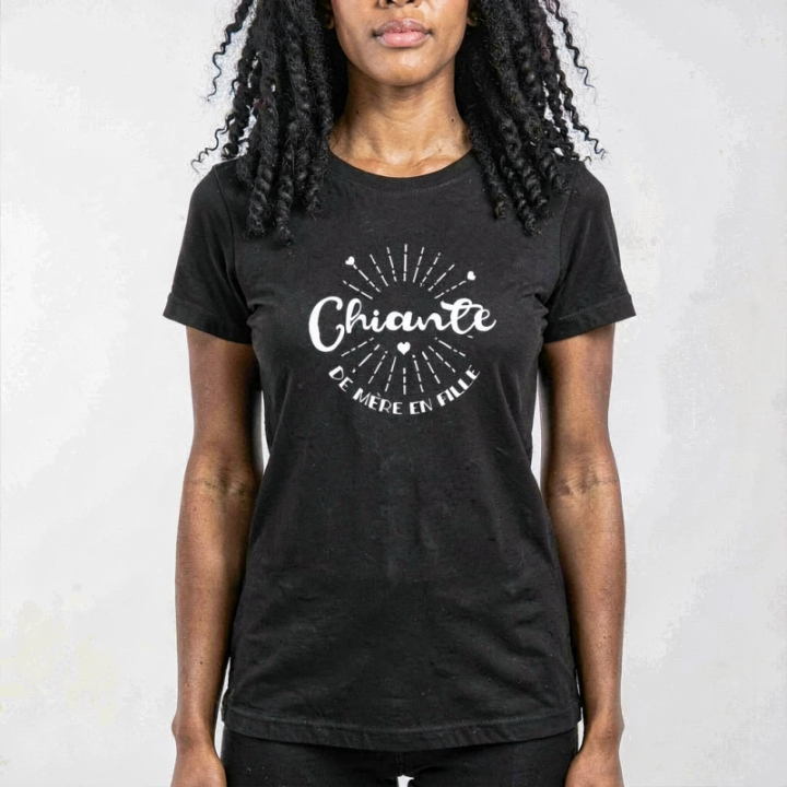 Tip Top Tshirt - T-shirt Femme Chiante de mère en fille - Made in France