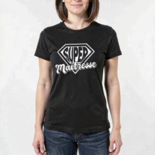 Tip Top Tshirt - T-shirt Femme Super maîtresse - Made in France
