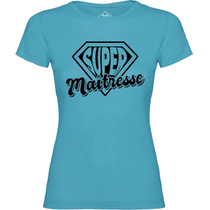 Tip Top Tshirt - T-shirt Femme Super maîtresse - Made in France