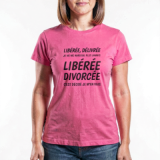 Tip Top Tshirt - T-shirt Femme Libérée Divorcée - Made in France