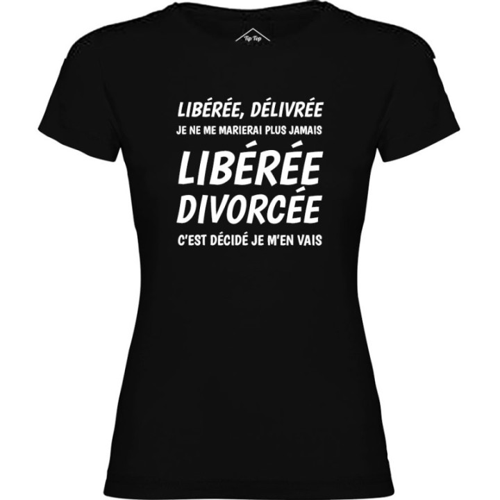 Tip Top Tshirt - T-shirt Femme Libérée Divorcée - Made in France