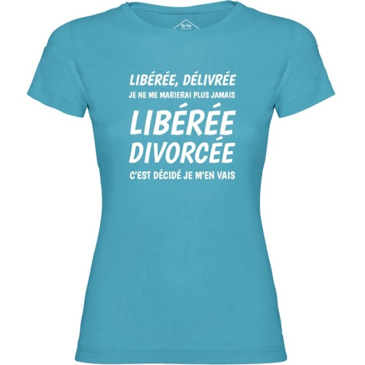 Tip Top Tshirt - T-shirt Femme Libérée Divorcée - Made in France