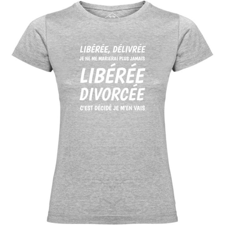 Tip Top Tshirt - T-shirt Femme Libérée Divorcée - Made in France