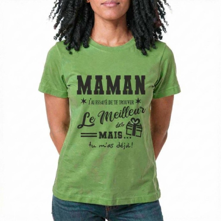 Tip Top Tshirt - T-shirt Femme Maman, j'ai essayé de te trouver le meilleur des cadeaux  - Made in France