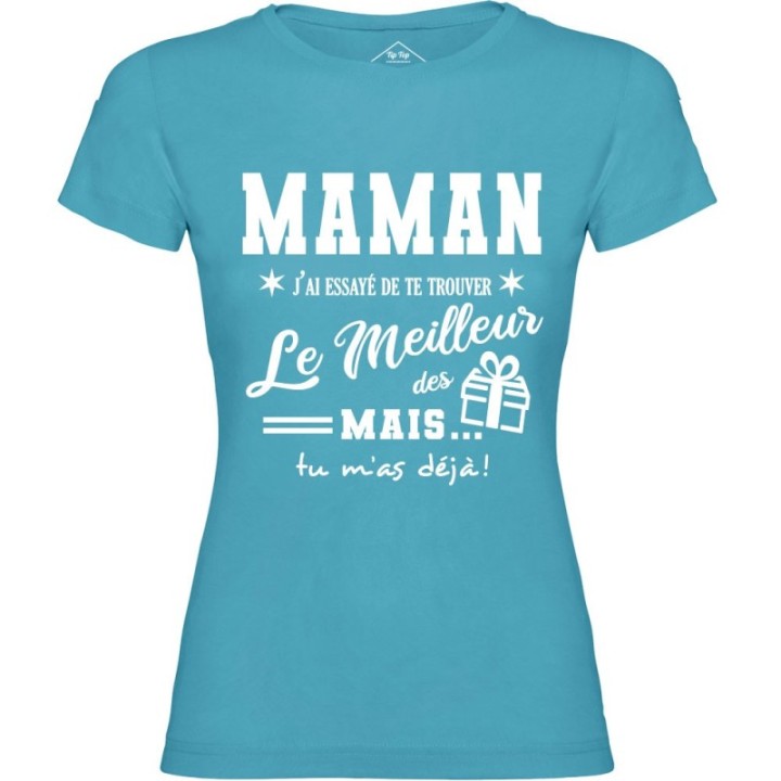 Tip Top Tshirt - T-shirt Femme Maman, j'ai essayé de te trouver le meilleur des cadeaux  - Made in France