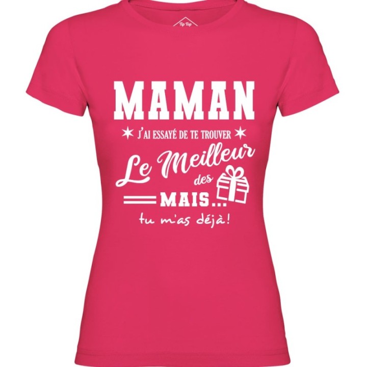 Tip Top Tshirt - T-shirt Femme Maman, j'ai essayé de te trouver le meilleur des cadeaux  - Made in France