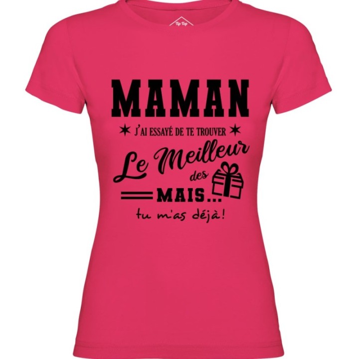 Tip Top Tshirt - T-shirt Femme Maman, j'ai essayé de te trouver le meilleur des cadeaux  - Made in France