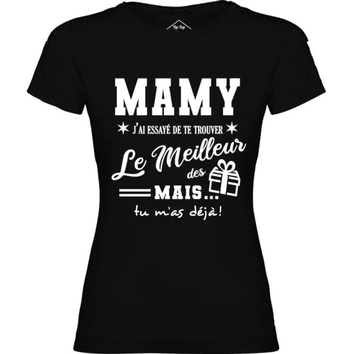 Tip Top Tshirt - T-shirt Femme Mamy, j'ai essayé de te trouver le meilleur des cadeaux  - Made in France