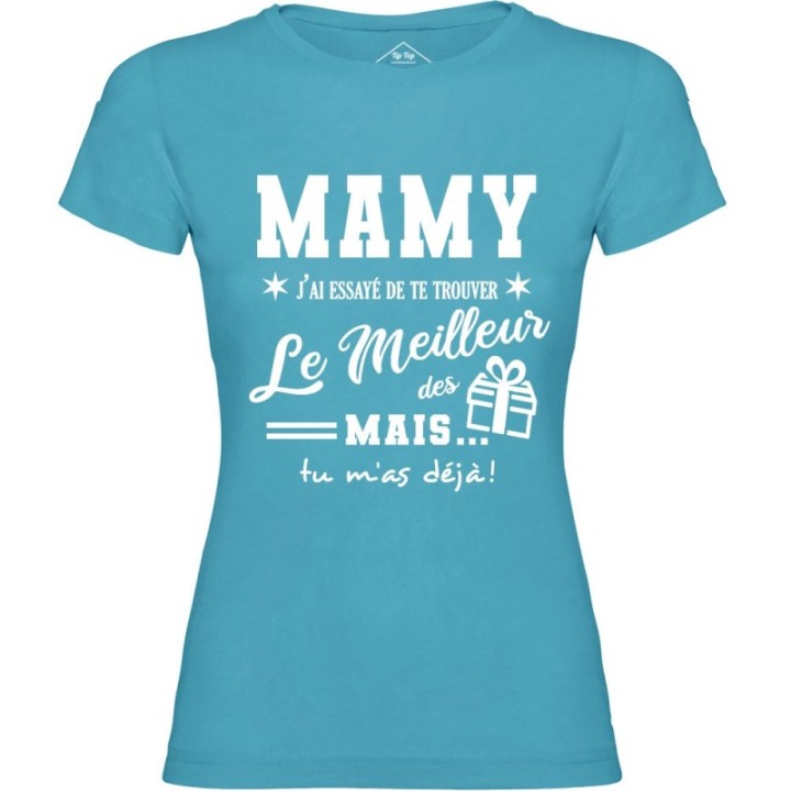 Tip Top Tshirt - T-shirt Femme Mamy, j'ai essayé de te trouver le meilleur des cadeaux  - Made in France