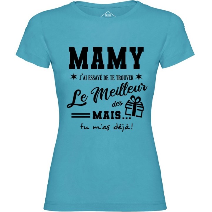 Tip Top Tshirt - T-shirt Femme Mamy, j'ai essayé de te trouver le meilleur des cadeaux  - Made in France