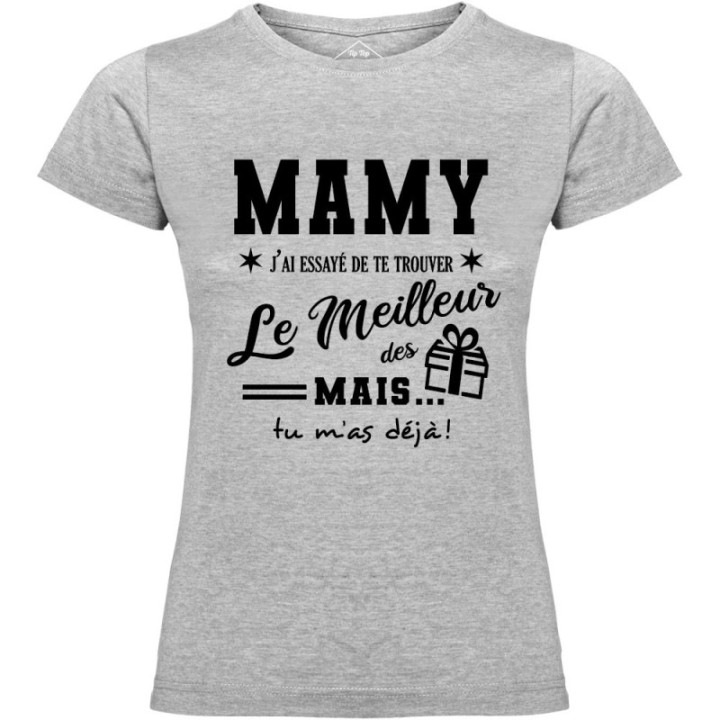 Tip Top Tshirt - T-shirt Femme Mamy, j'ai essayé de te trouver le meilleur des cadeaux  - Made in France
