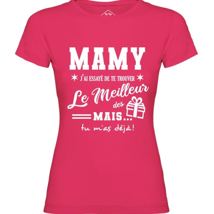 Tip Top Tshirt - T-shirt Femme Mamy, j'ai essayé de te trouver le meilleur des cadeaux  - Made in France