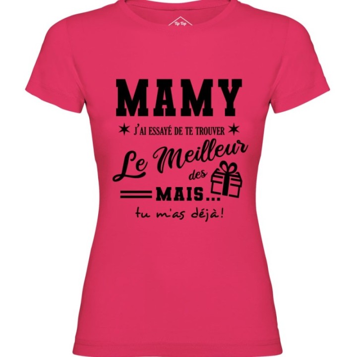 Tip Top Tshirt - T-shirt Femme Mamy, j'ai essayé de te trouver le meilleur des cadeaux  - Made in France
