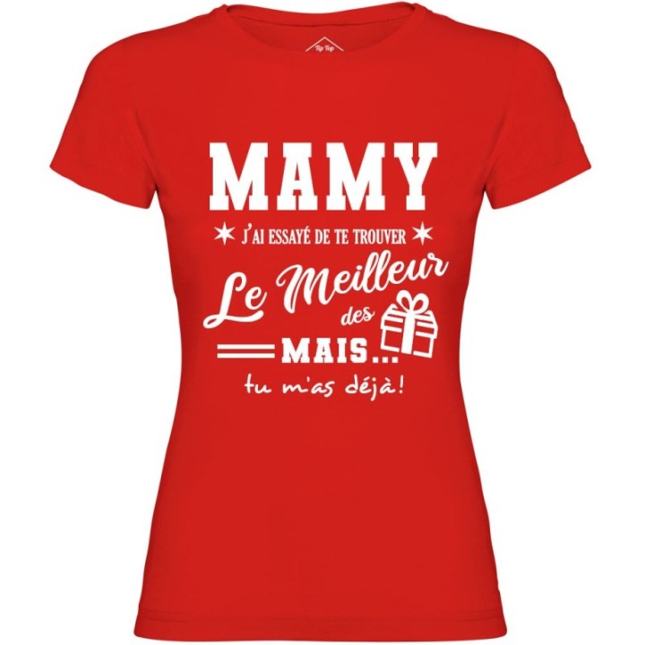 Tip Top Tshirt - T-shirt Femme Mamy, j'ai essayé de te trouver le meilleur des cadeaux  - Made in France