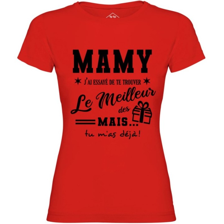 Tip Top Tshirt - T-shirt Femme Mamy, j'ai essayé de te trouver le meilleur des cadeaux  - Made in France
