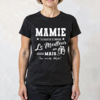 Tip Top Tshirt - T-shirt Femme Mamie, j'ai essayé de te trouver le meilleur des cadeaux  - Made in France