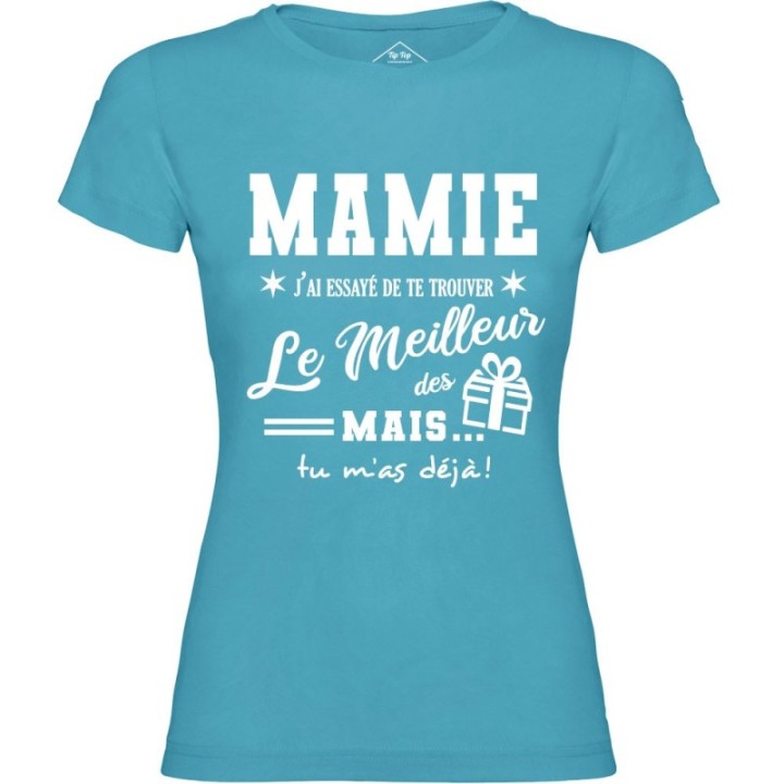 Tip Top Tshirt - T-shirt Femme Mamie, j'ai essayé de te trouver le meilleur des cadeaux  - Made in France