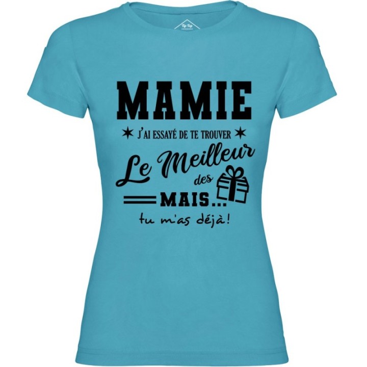 Tip Top Tshirt - T-shirt Femme Mamie, j'ai essayé de te trouver le meilleur des cadeaux  - Made in France