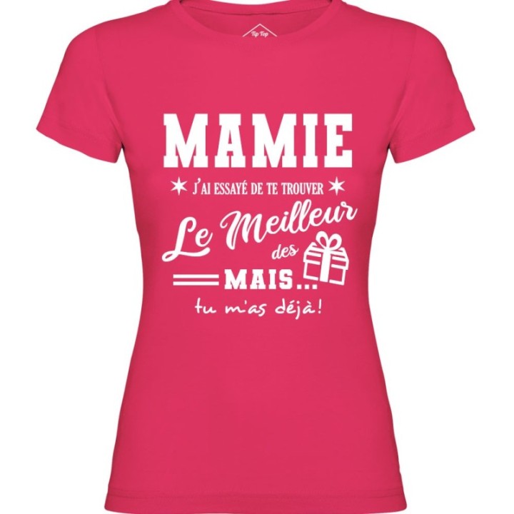 Tip Top Tshirt - T-shirt Femme Mamie, j'ai essayé de te trouver le meilleur des cadeaux  - Made in France