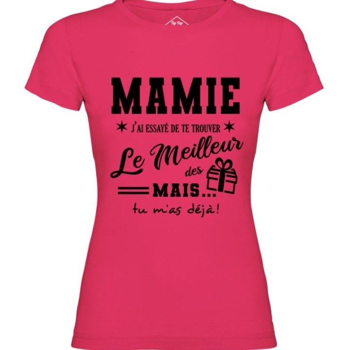 Tip Top Tshirt - T-shirt Femme Mamie, j'ai essayé de te trouver le meilleur des cadeaux  - Made in France
