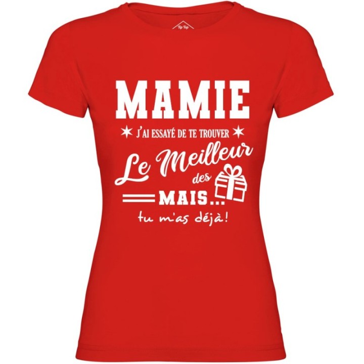 Tip Top Tshirt - T-shirt Femme Mamie, j'ai essayé de te trouver le meilleur des cadeaux  - Made in France